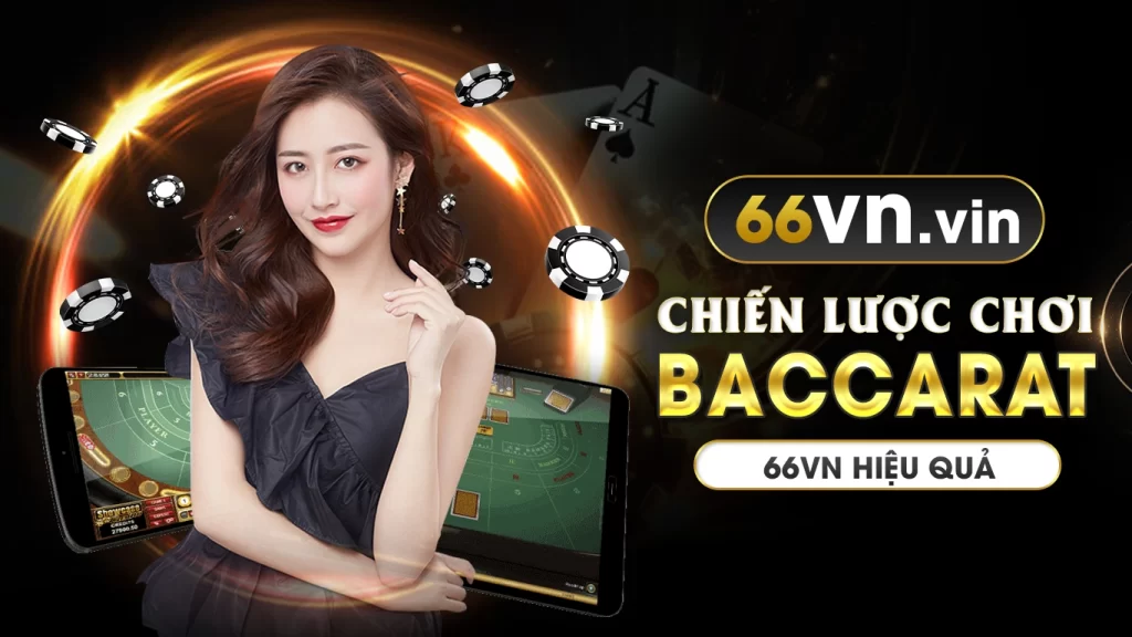 Chiến lược chơi baccarat 66vn hiệu quả