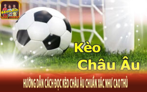 Hướng dẫn cách đọc kèo châu Âu chuẩn xác như cao thủ